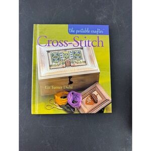 The Portable Crafter Cross-Stitch Liz Turner Diehl Hardcover Book 2006 patterns